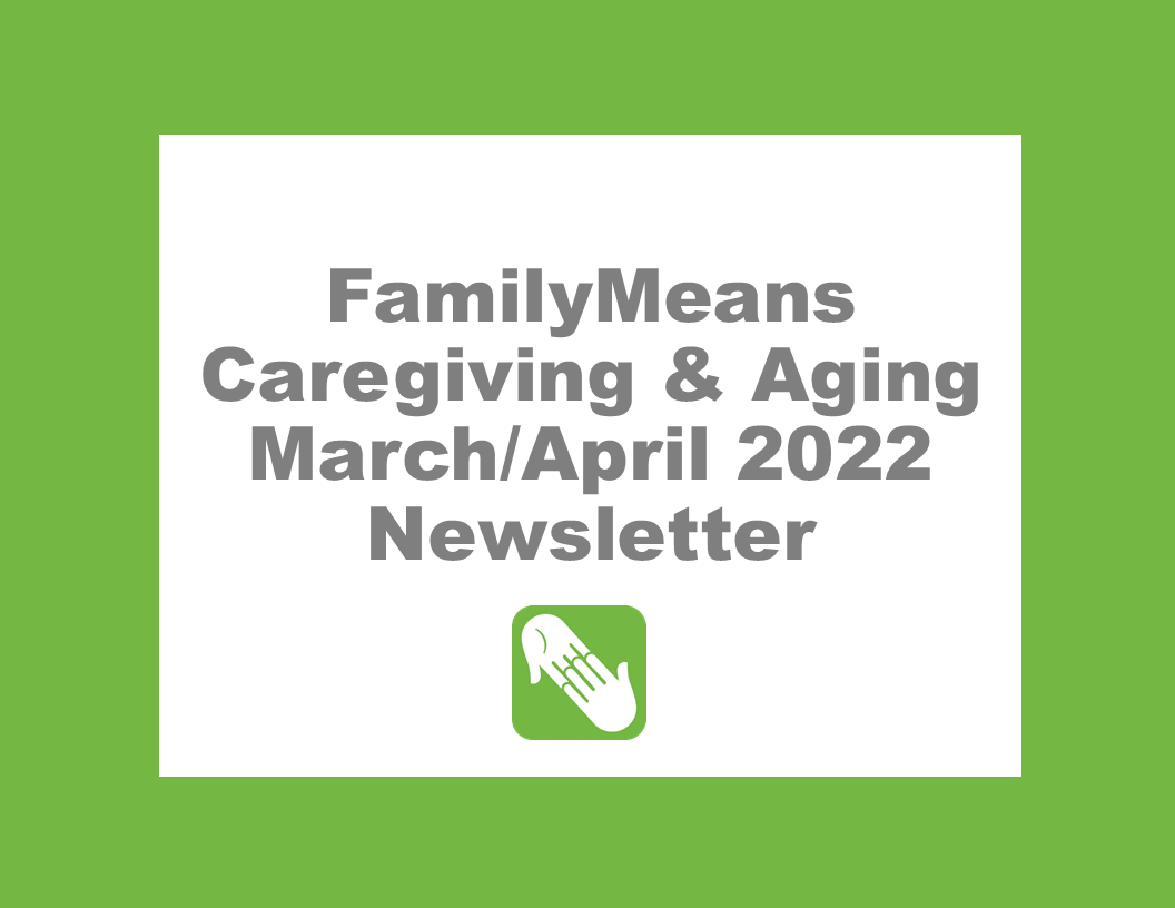 Caregiving & Aging March/April 2022 Newsletter